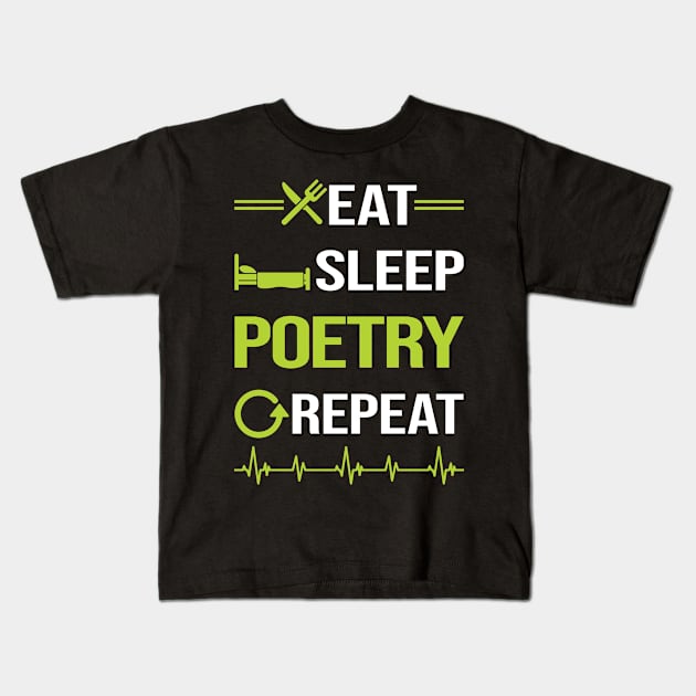 Funny Eat Sleep Repeat Poetry Poem Poet Kids T-Shirt by Happy Life